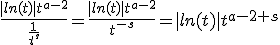 3$\frac{|ln(t)|t^{a-2}}{\frac{1}{t^s}}=\frac{|ln(t)|t^{a-2}}{t^{-s}}=|ln(t)|t^{a-2+s}